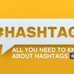 All You Need to Know About Hashtags