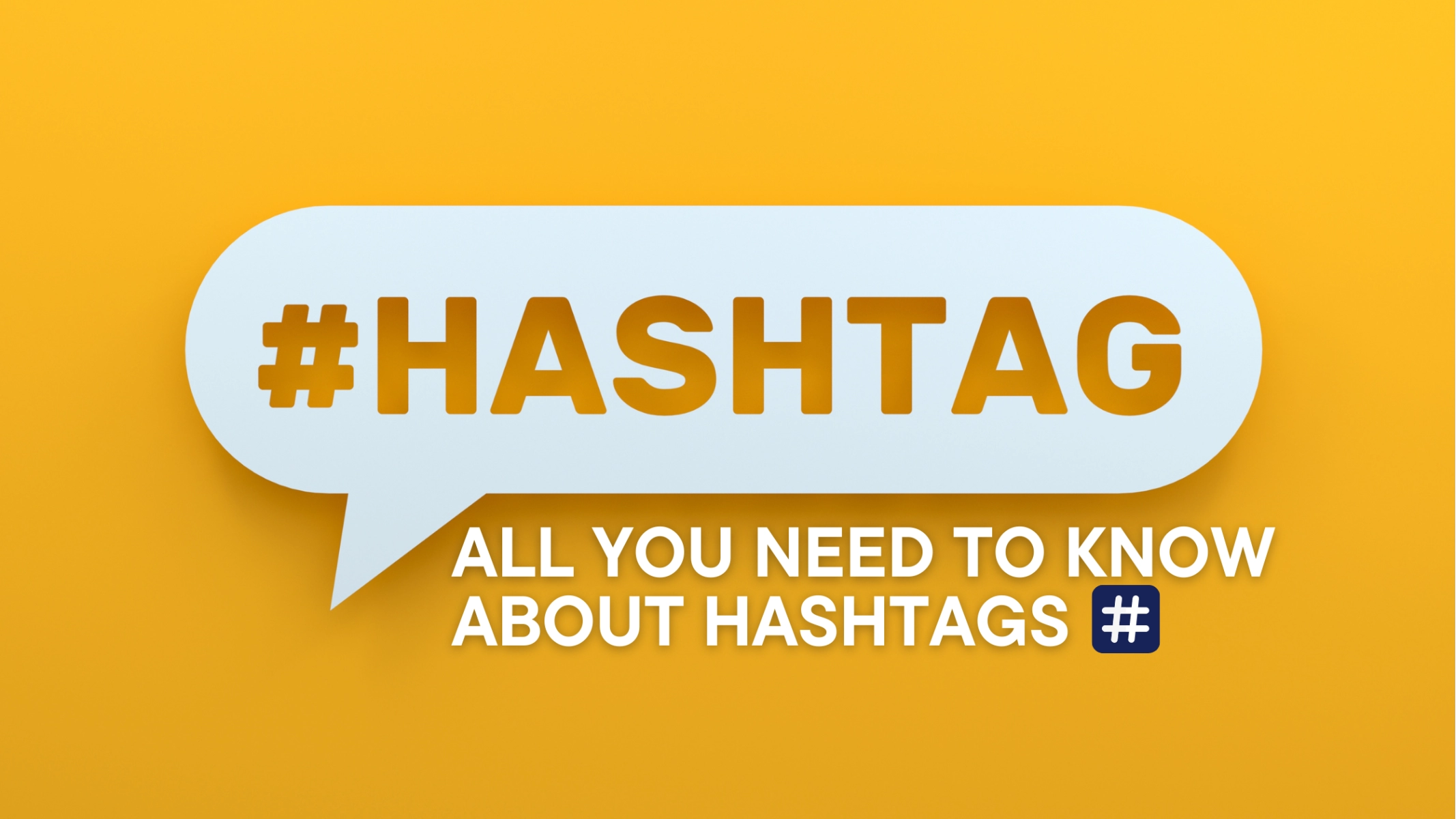 All You Need to Know About Hashtags