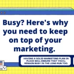 Why You Need to Keep Marketing Even if You're Busy