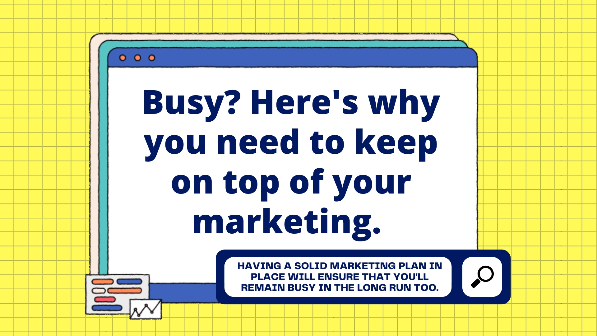 Why You Need to Keep Marketing Even if You're Busy